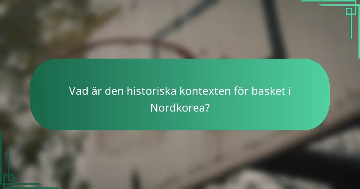 Vad är den historiska kontexten för basket i Nordkorea?