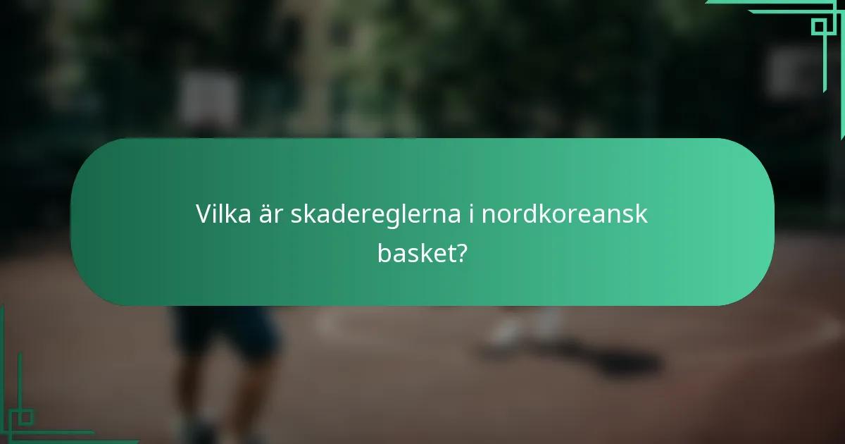 Vilka är skadereglerna i nordkoreansk basket?